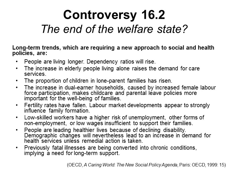 Controversy 16.2 The end of the welfare state? People are living longer. Dependency ratios
